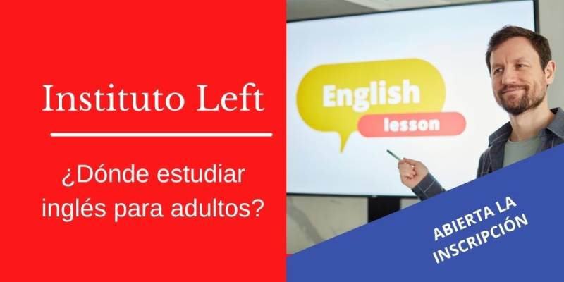 ¿Dónde estudiar inglés para adultos? Descubrí las opciones a tu medida en Instituto Left
